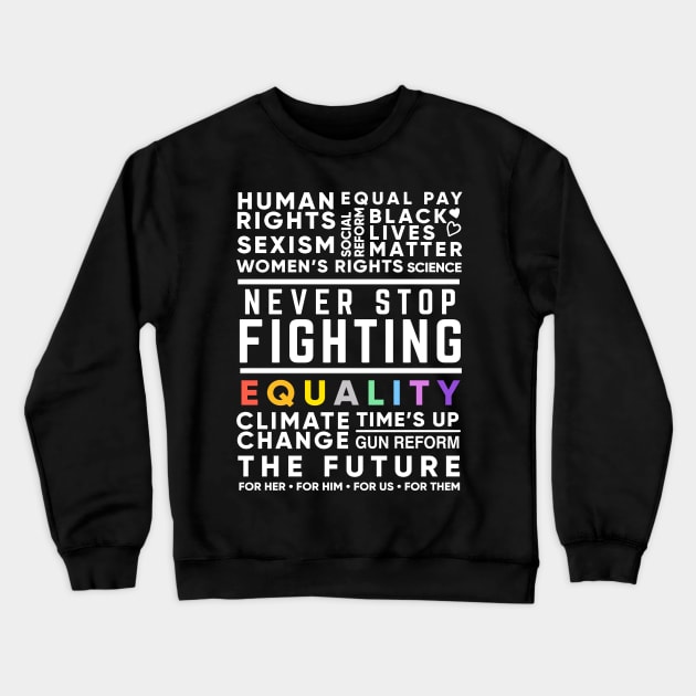 Never Stop Fighting, Activist Protest Quote for Women's Rights, Gun Reform, BLM, LGBT Pride, Climate Change Crewneck Sweatshirt by Boots